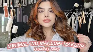 MINIMAL/“NO MAKEUP” MAKEUP ROUTINE FT. MERIT BEAUTY | I have some thoughts