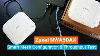 Zyxel NWA50AX - Smart Mesh Configuration & Throughput Test