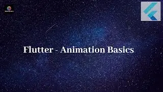 Flutter Tutorial - Flutter Animation Basics Part 1