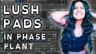 How to Make Lush, Ambient Pads | Phase Plant Sound Design preset