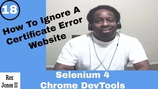 ✔ How To Ignore A Certificate Error Website: Selenium 4 CDP | (Video 167)