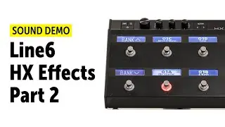 Line6 HX Effects Sound Demo pt. 2 (no talking)