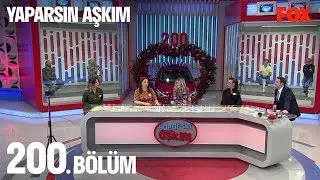 Yaparsın Aşkım 200. Bölüm