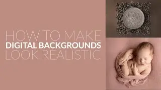 How To Make Digital Backgrounds Look Realistic