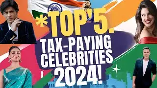 Top 5 Highest Tax-Paying Celebrities in India 2024