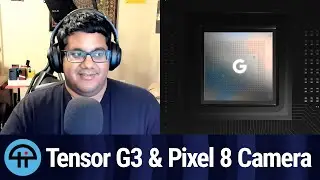 Tensor G3 and the Pixel 8 Pro Camera System