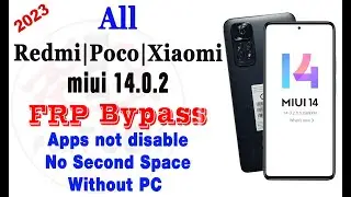 All Xiaomi | Redmi | Poco Miui 14.0.2  Frp Bypass  new method without Tool