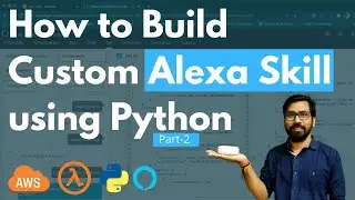 How to Build Your Own Custom Alexa Skill using Python: Hands-on!