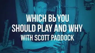 Which Bb You Should Play and Why with Scott Paddock