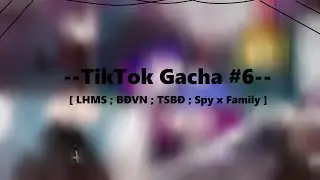 °  Tiktok #1  ° ||  LHMS + BĐVN + TSBĐ + Spy x Family || - GC - || Made by : Yuta ||  Mô tả  ||