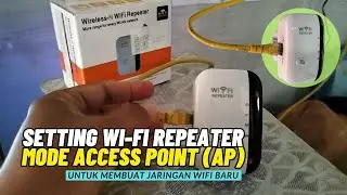 SETTING WIFI REPEATER MODE ACCESS POINT (AP) UNTUK MEMBUAT JARINGAN WIFI BARU