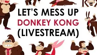 LIVESTREAM: Let's Mess Up Donkey Kong