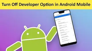 How to Turn Off Developer Option in Android Mobile?