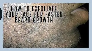 How i exfoliate my face for faster beard Growth Once a Month on Minoxidil