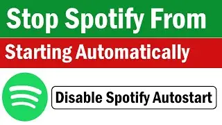 How To Disable Spotify Autostart Windows 10 & 11  | How to Stop Spotify From Starting Automatically