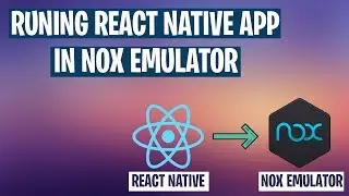 How To Run React Native App In NOX Emulator - Complete Tutorial