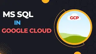 How to create MS SQL Server in Google Cloud