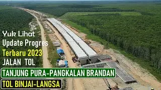 MELIHAT UPDATE PROGRES JALAN TOL TANJUNG PURA-PANGKALAN BRANDAN TOL BINJAI-LANGSA TERBARU