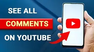 How to See All Comments You’ve Ever Made On YouTube - Full Guide