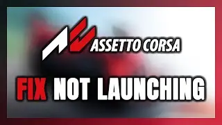 How to FIX Assetto Corsa Not Launching/Not Starting