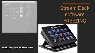 StreamDeck software freezing / not responding & Fix