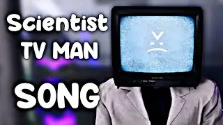 SCIENTIST TV MAN SONG (SKIBIDI TOILET)