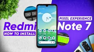 Official Pixel Experience Plus Edition | How to Install on Redmi Note 7 | Android 13