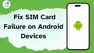 How to Fix SIM Card Failure on Android Devices