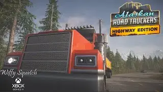 Alaskan Road Truckers - Highway Edition - Xbox Series X - Gameplay - Wiffy Squatch