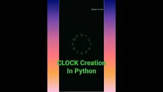 Clock Creator- New One- Fun with Python be- Python Tutorial For beginners