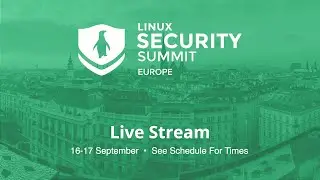 Linux Security Summit Europe 2024 - Day 1 - Hall L3 - Live from Vienna, Austria