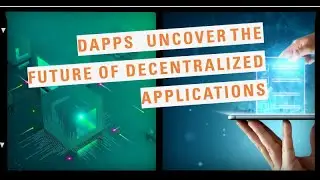 DApp Uncovered The Future of Decentralized Applications