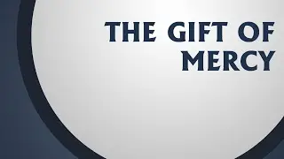 PT211 Eng 29. The Gift of Mercy