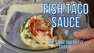 Fast Fish Taco Sauce | How to Make Fish Taco Sauce | Taco Sauce for Fish | Gravy Guy | Taco Tuesday