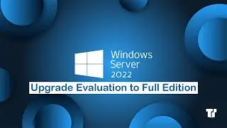 Upgrading Windows Server 2022 Standard Evaluation to Full Edition