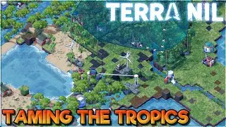 Taming the Tropical Biome in Terra Nil!