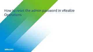 KB 2078313 How to reset the admin password in vRealize Operations