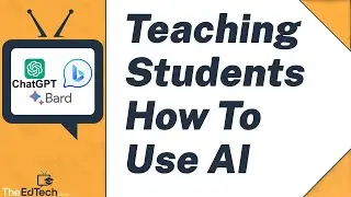 Teach Students How To Use AI (ChatGPT, Bard, Bing Chat & More) AI In Education Tutorial For Teachers