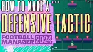 How To Make A Defensive Tactic in FM24