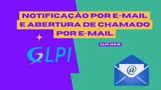 Notificação por e-mail e Abertura de chamado por e-mail - GLPI 10 0 16