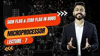 Lec-7: Sign flag & Zero Flag in 8085 | Flag Register | Microprocessor