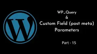 WP_Query | Custom Field (post meta) Parameters | WordPress Tutorial