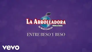 La Arrolladora Banda El Limón De René Camacho - Entre Beso Y Beso (Karaoke)