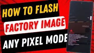 How to Flash Factory Image Google Pixel using Android Flash Tool