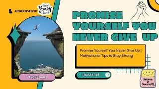 Promise Yourself You Never Give Up | Motivational Tips to Stay Strong