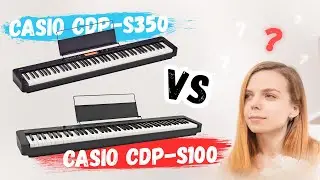 🎹Casio CDP-S100 vs 🎹Casio CDP-S350