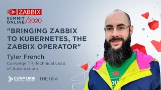 Bringing Zabbix to Kubernetes, the Zabbix Operator / Tyler French