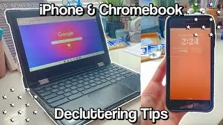 iPhone & Chromebook Decluttering And Organizing Tips!!