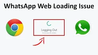 How to Fix WhatsApp Web Logging Out Loading Issue in Google Chrome