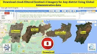 Download Cloud-filtered Sentinel 2 Imagery for Any district Using Global Administrative data